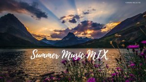 SUMMER MUSIC MIX 3 _ Танцевальная музыка _ Музыка для отдыха, работы и учёбы _ Лучшая музыка 2024