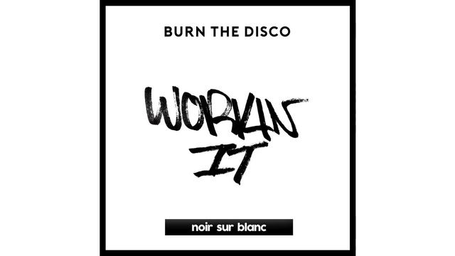 Burn the disco - Workin'It [noir sur blanc 016] смотреть онлайн