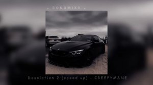 Desolation 2 (speed up) - CREEPYMANE