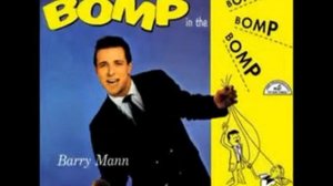 Barry Mann   Who Put The Bomp