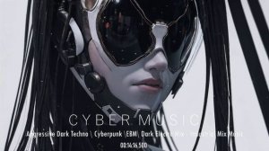 Aggressive Dark Techno \ Cyberpunk \EBM\ Dark Electro Mix \ Industrial Mix Music