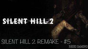 РАЗ, ДВА, Я ИДУ ИСКАТЬ - ♠️ SILENT HILL 2 REMAKE - #5