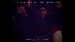 LVBEL C5 X BATUFLEX - RALLI [PUNK REMIX]