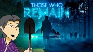 Успеть до рефанда! Those Who Remain [ASH2]