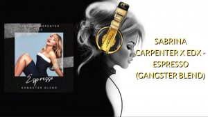 Sabrina Carpenter x EDX - Espresso (GANGSTER Blend)