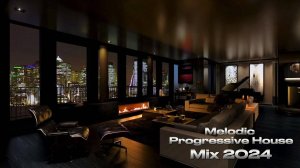 Melodic & Progressive House Mix 2024