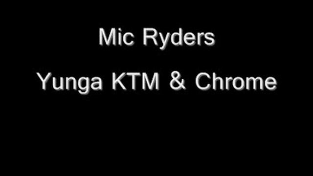 Mic Ryders -Yunga KTM - Chrome смотреть онлайн