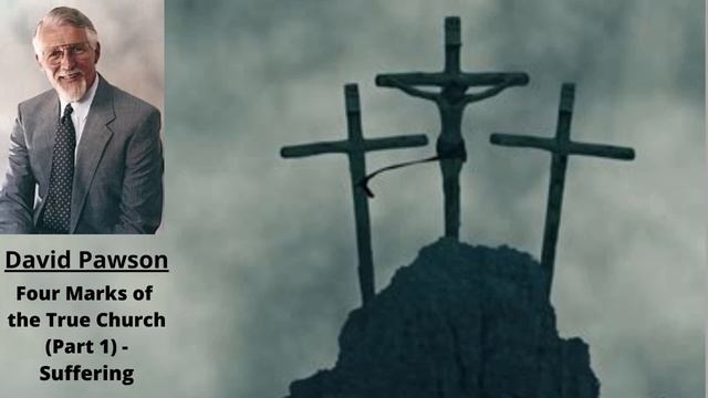 Four Marks of The True Church (Part 1): Suffering -- David Pawson