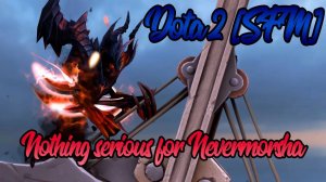 Dota 2 [SFM] Ничего серьёзного для Неверморши