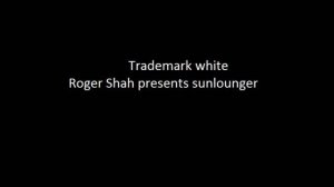 Trademark white - Roger Shah presents sunlounger.wmv