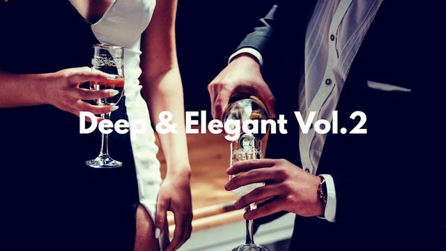 Deep House Mix - Deep & Elegant Vol.2 смотреть онлайн