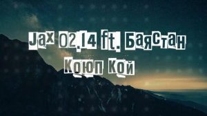 Jax (02.14), Баястан - Коюп кой ( Yryskeldi Remix )