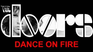 The Doors - Dance On Fire