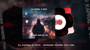 Dj Kapral, Osya - Wonder Where You Are (2024)