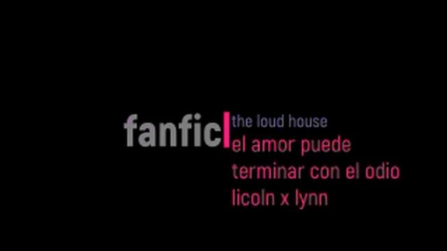 the loud house fanfic el amor puede terminar con el odio (completo) смотреть онлайн