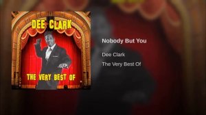 Dee Clark - Nobody But You