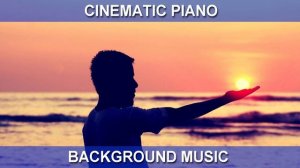 Cinematic Piano (Background Music)