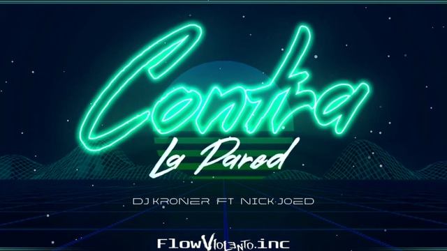 Contra La Pared - Dj Kroner ft Nick Joed (Flow Violento INC) Reggaeton De Puro Mex 🔥🇲🇽