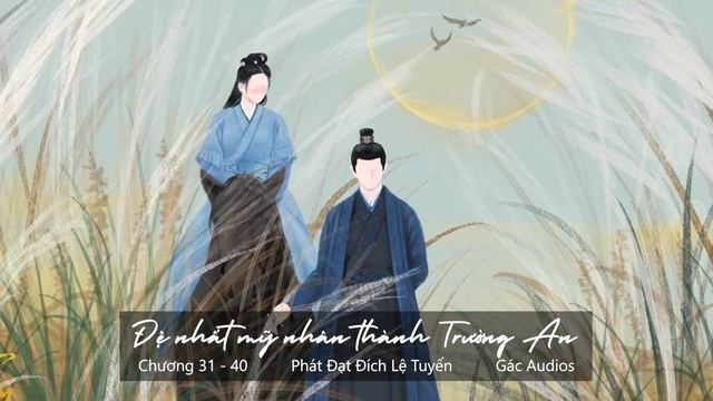 Chương 31 - 40 | Đệ nhất mỹ nhân thành Trường An | Phát Đạt Đích Lệ Tuyến | Ngôn tình [Truyện AUDIO