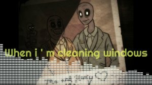 Dsaf 3 (Remake) When i ' m cleaning windows