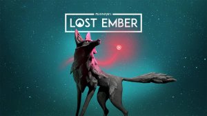 Lost Ember Первый взгляд и последний взгляд