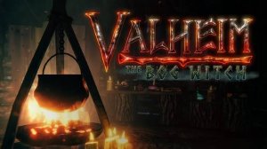 Осваиваем тестовый релиз Valheim: The Bog Witch / без микро.../