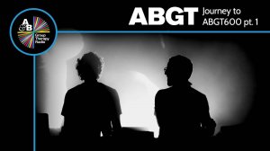 Above & Beyond – Group Therapy 600 (Journey To ABGT600 pt.1)