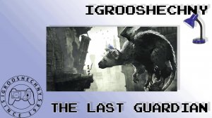 Live 16.10.2024: The Last Guardian (PS5)