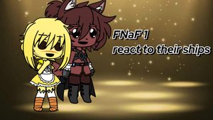 FNaF 1 react to their ships|FNaF x Gacha