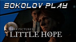 THE DARK PICTURES ANTHOLOGY LITTLE HOPE ЧАСТЬ 6