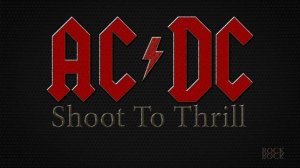 AC DC - Shoot to Thrill - ROCK & ROCK