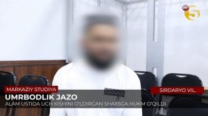 ALAM USTIDA UCH KISHINI O'LDIRGAN SHAXSGA HUKM O'QILDI