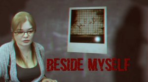 Beside Myself (прохождение)