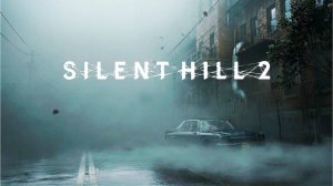 Silent Hill 2 Remake ► ВОЗВРАЩЕНИЕ В ТИХИЕ ХОЛМЫ #1