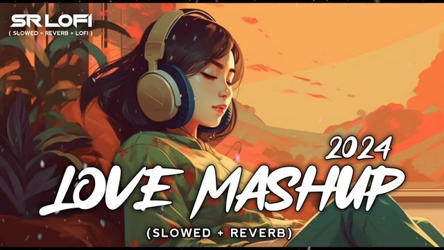 Love Mashup 2024 Nonstop | (Slowed Reverb) | No Copyright | #Copyrightfree #ncshindisongs #lofi