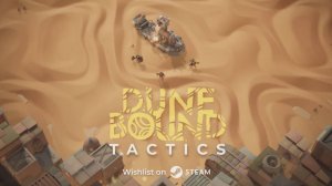 Dunebound Tactics Геймплей 2024