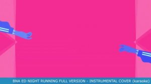 BNA ED NIGHT RUNNING FULL VERSION - INSTRUMENTAL COVER / KARAOKE