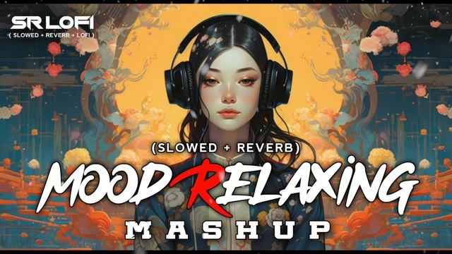Mood Relaxing Mashup | (Slowed Reverb) | No Copyright | #Copyrightfree #ncshindisongs #lofi