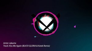 Jakarta - Kiss me again (BLVCK GLORIA x Kotek remix)