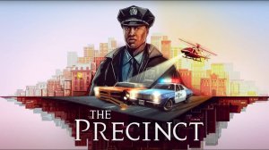 Конкурент GTA, только про копов / The Precinct