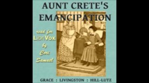 Aunt Crete's Emancipation - Grace Livingston Hill [ Full Audiobook ]