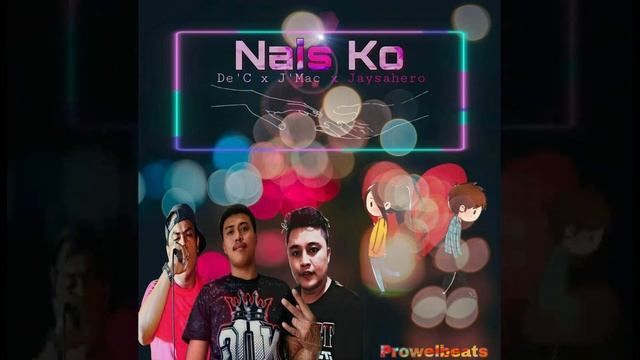 Nais Ko - De'C x J'Mac x Jaysahero смотреть онлайн