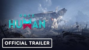 Once Human  Трейлер 2024