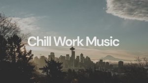 Chill Work Music