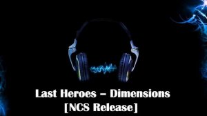 Last Heroes - Dimensions [NCS Release] [1 Hour]