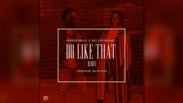 Korede Bello X Kelly Rowland - Do Like That Remix смотреть онлайн