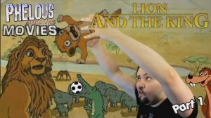 Lion and the King Part 1 [Phelous]