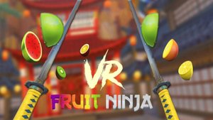 Fruit Ninja VR