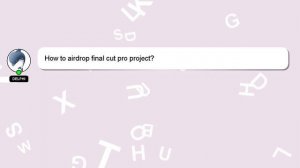 How to airdrop final cut pro project?