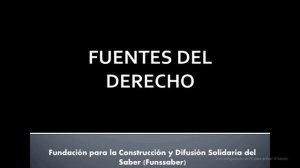 FUENTES DEL DERECHO -  INTRODUCCIÓN AL DERECHO -